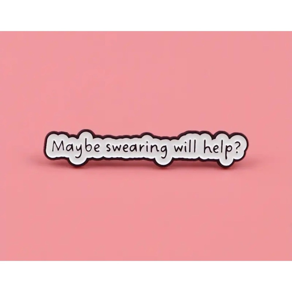 Maybe Swearing Will Help Enamel Pin Funny Sarcastic White Black Lapel Pin